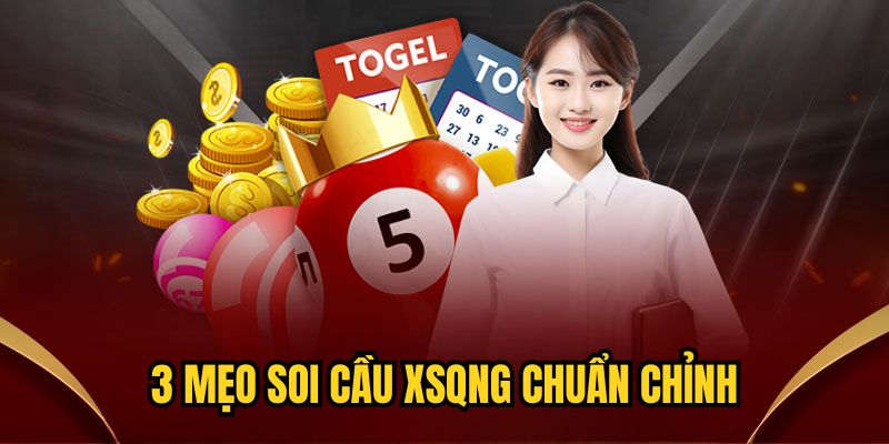 3 mẹo soi cầu XSQNG chuẩn chỉnh