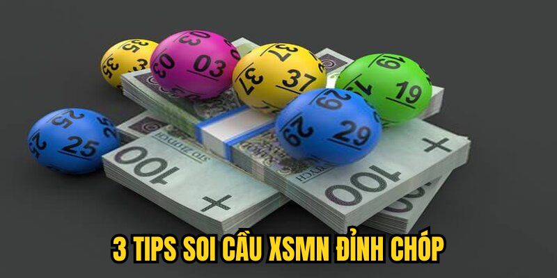 3 tips soi cầu XSMN đỉnh chóp
