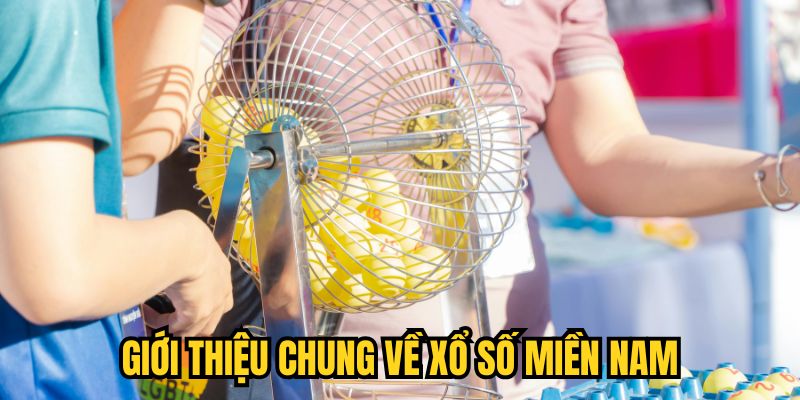 Giới thiệu chung về xổ số miền Nam