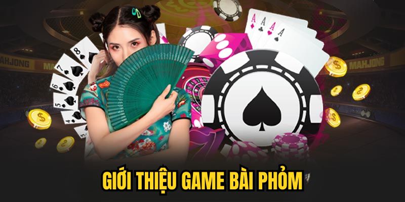 Giới thiệu game bài Phỏm