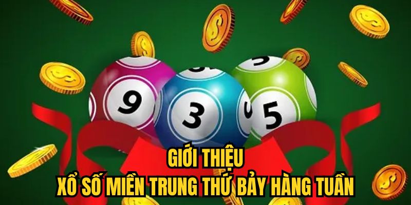 Giới thiệu xổ số miền Trung thứ Bảy hàng tuần