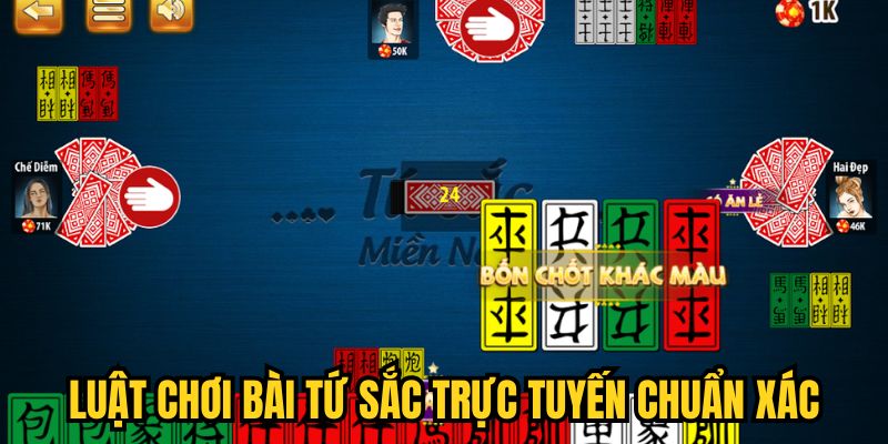 Luật chơi bài Tứ Sắc trực tuyến chuẩn xác