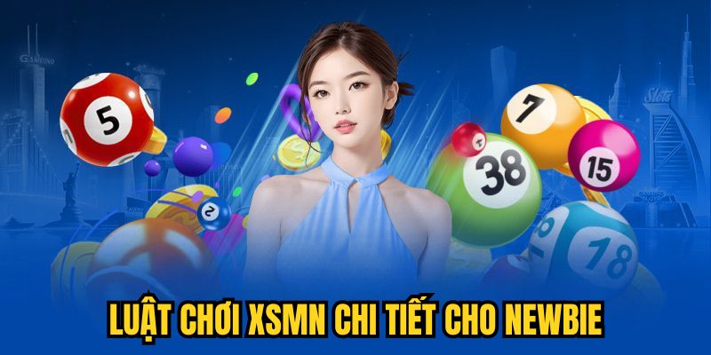 Luật chơi XSMN chi tiết cho newbie