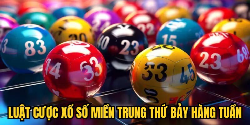 Luật cược xổ số miền Trung thứ Bảy hàng tuần