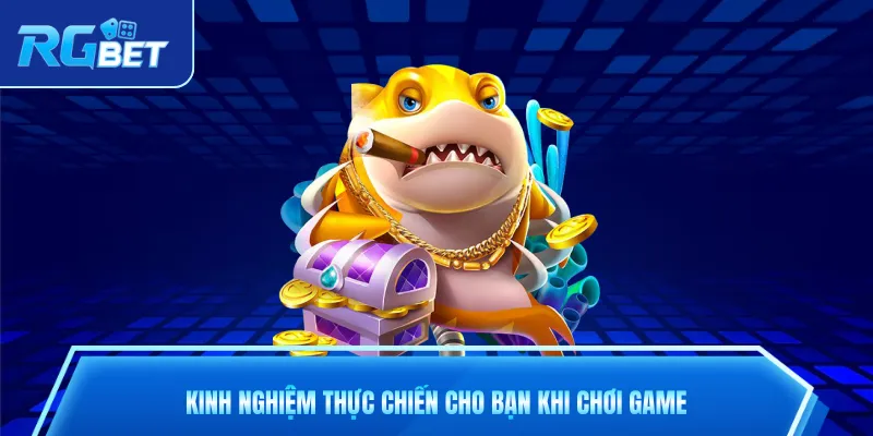 Kinh nghiệm thực chiến cho bạn khi chơi game