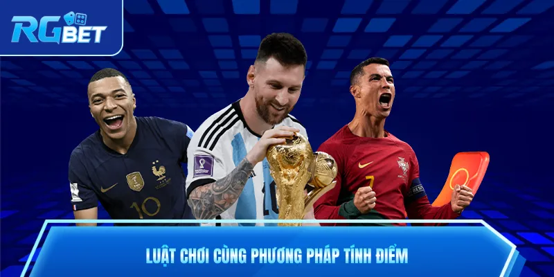 Luật chơi cùng với phương pháp tính điểm