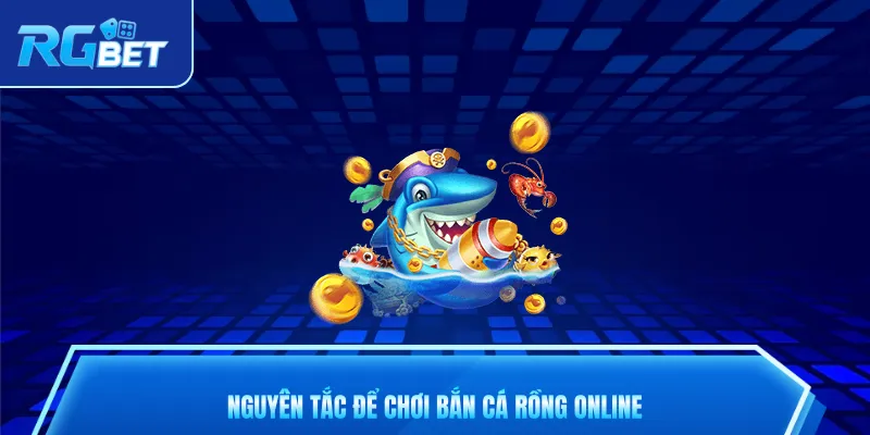 Nguyên tắc để chơi bắn cá rồng online