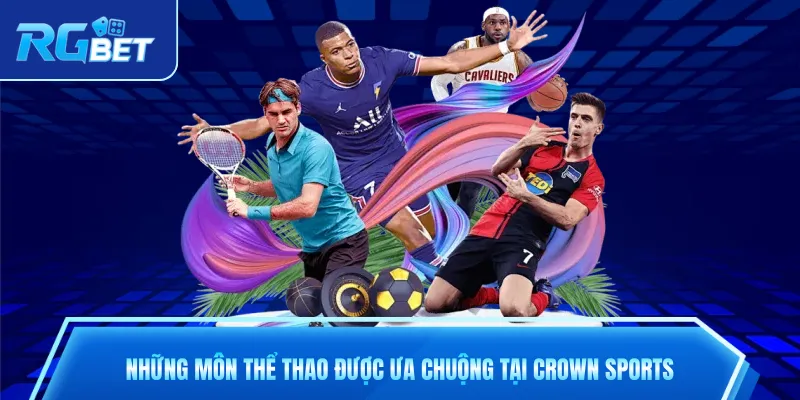Những môn thể thao được ưa chuộng tại Crown Sports