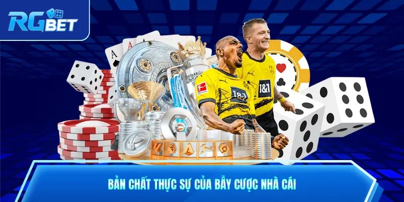 Bản chất thực sự của bẫy cược nhà cái