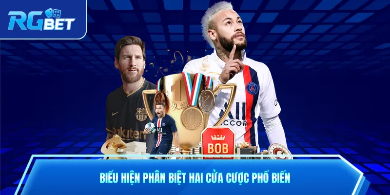 Biểu hiện phân biệt hai cửa cược phổ biến