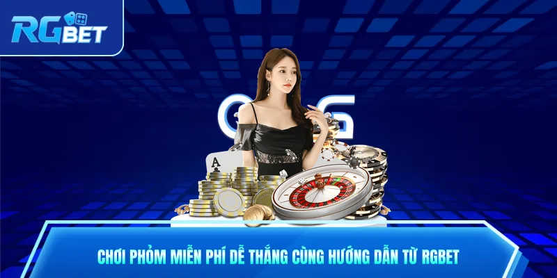 Chơi Phỏm Miễn Phí Dễ Thắng Cùng Hướng Dẫn Từ RGbet