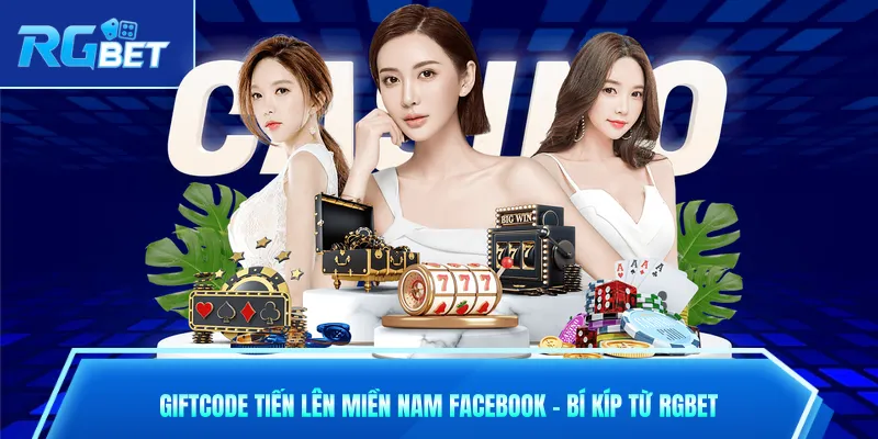 Giftcode Tiến Lên Miền Nam Facebook - Bí Kíp Từ RGbet