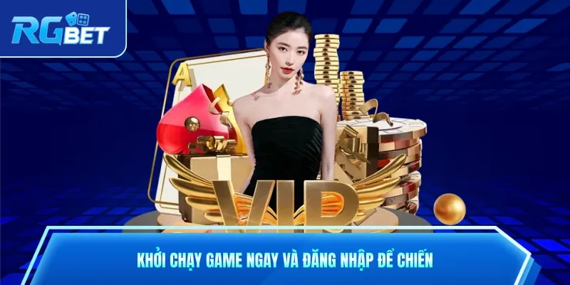 Khởi chạy game ngay và đăng nhập để chiến