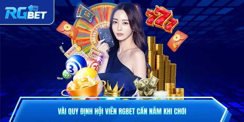 Vài quy định hội viên RGbet cần nắm khi chơi