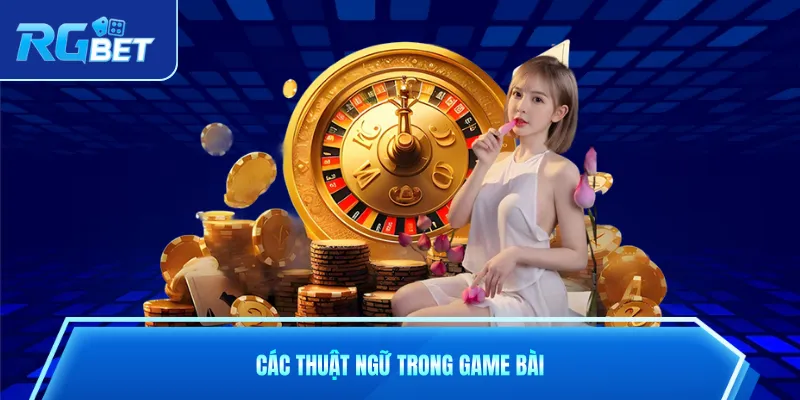 Các thuật ngữ trong game bài
