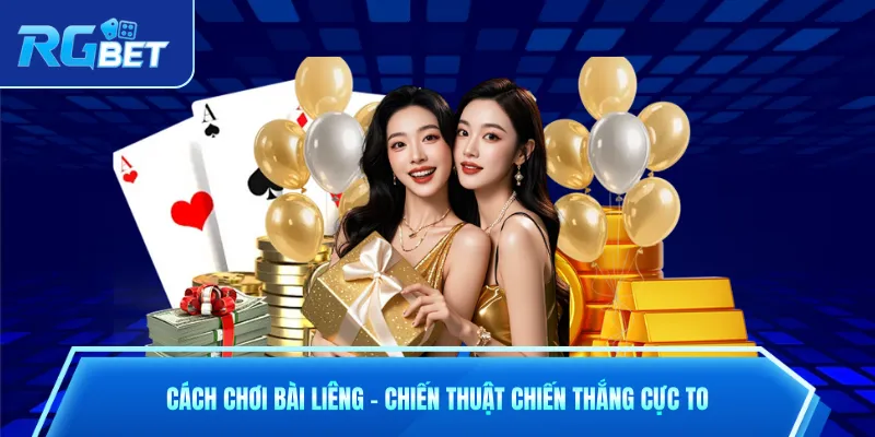 Cách Chơi Bài Liêng - Chiến Thuật Chiến Thắng Cực To