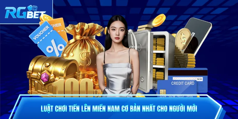 Luật chơi tiến lên miền nam cơ bản nhất cho người mới