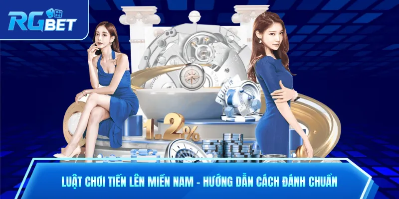 Luật Chơi Tiến Lên Miền Nam - Hướng Dẫn Cách Đánh Chuẩn