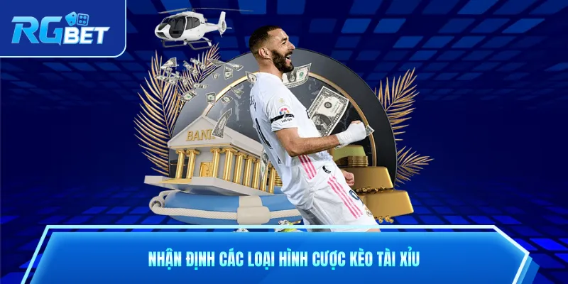 Nhận định các loại hình cược kèo tài xỉu