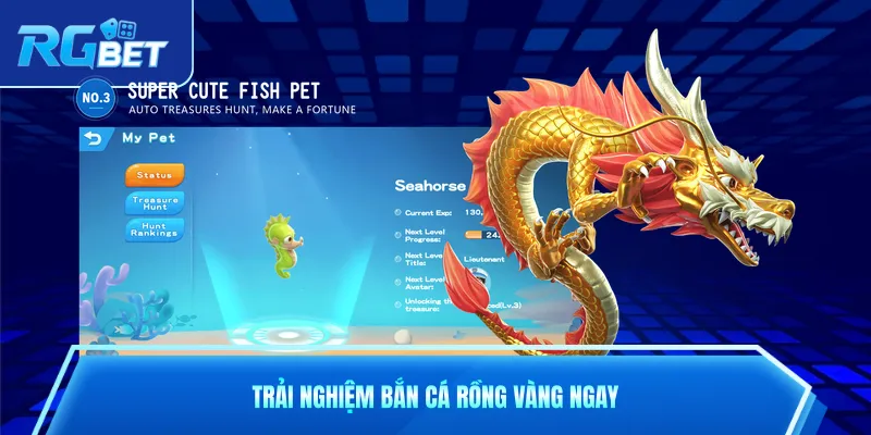 Trải nghiệm bắn cá rồng vàng