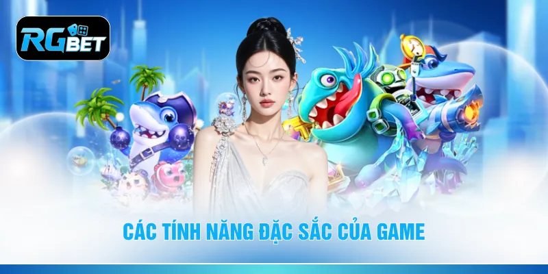 Các tính năng đặc sắc của game
