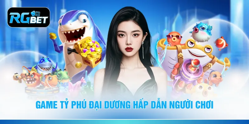 Game tỷ phú đại dương hấp dẫn người chơi