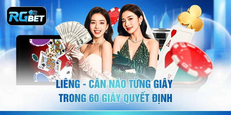 Liêng - Cân Não Từng Giây Trong 60 Giây Quyết Định