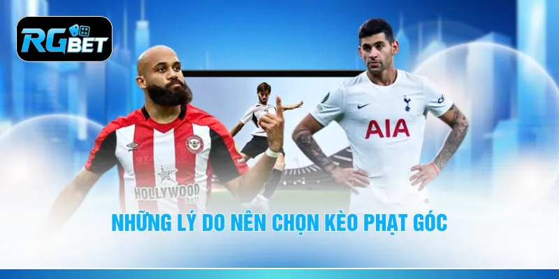 Những lý do nên chọn kèo phạt góc