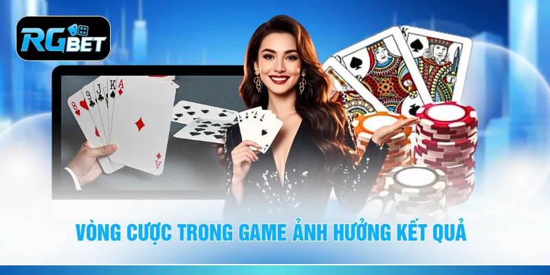 Vòng cược trong game ảnh hưởng kết quả