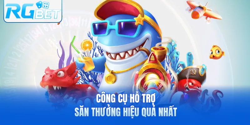 Công cụ hỗ trợ săn thưởng hiệu quả nhất