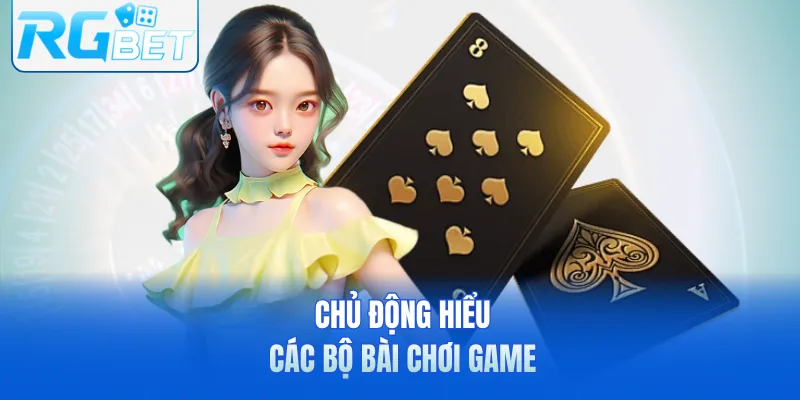 Chủ động hiểu các bộ bài chơi game