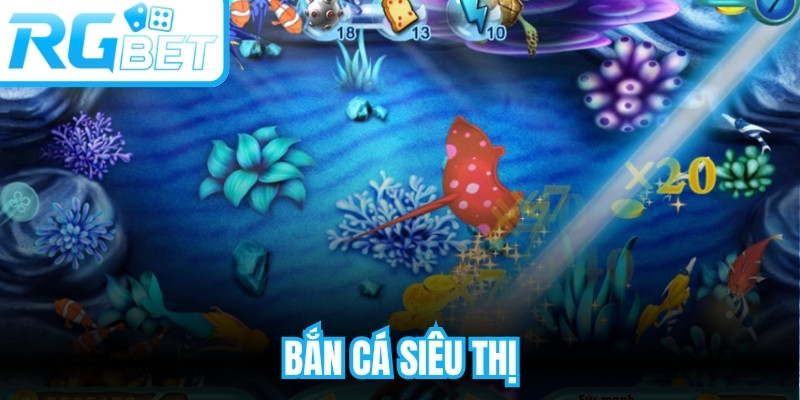Bắn Cá Siêu Thị