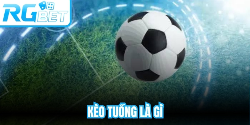 Kèo Tuồng Là Gì