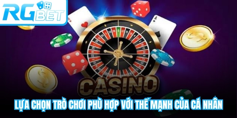 Lựa chọn trò chơi phù hợp với thế mạnh của cá nhân