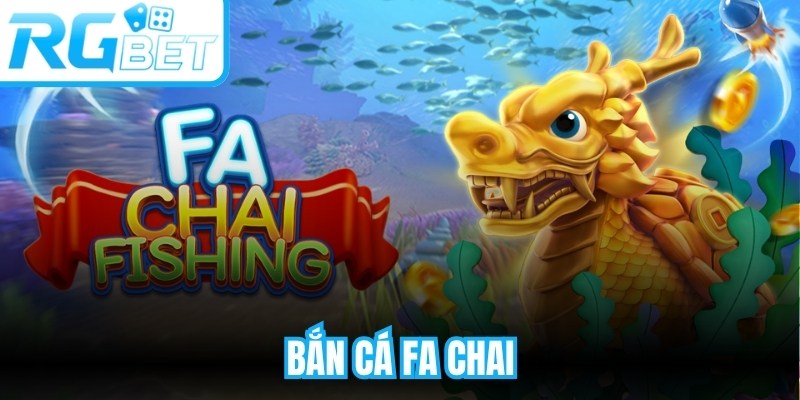 Bắn Cá Fa Chai