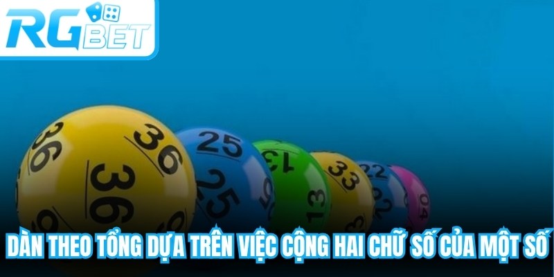 Dàn theo tổng dựa trên việc cộng hai chữ số của một số để tạo ra giá trị chung