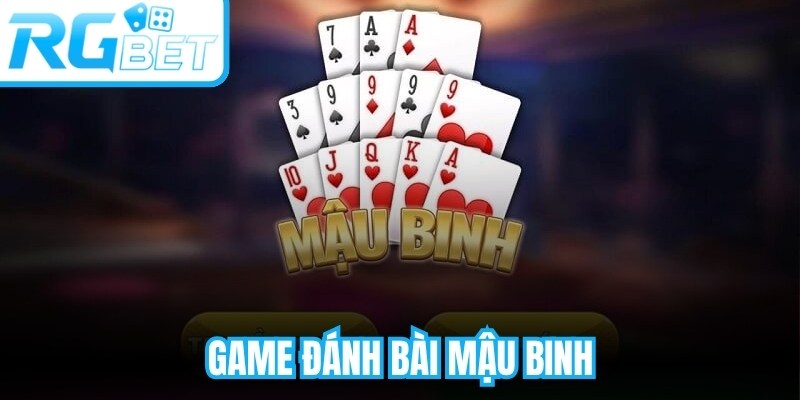 Game Đánh Bài Mậu Binh