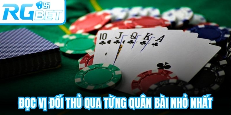 Đọc vị đối thủ qua từng quân bài nhỏ nhất