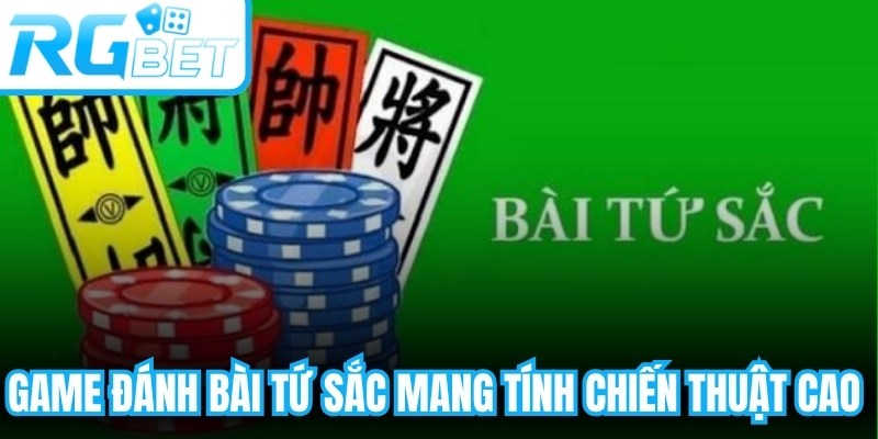 Game đánh bài tứ sắc mang tính chiến thuật cao và khá kén người chơi mới