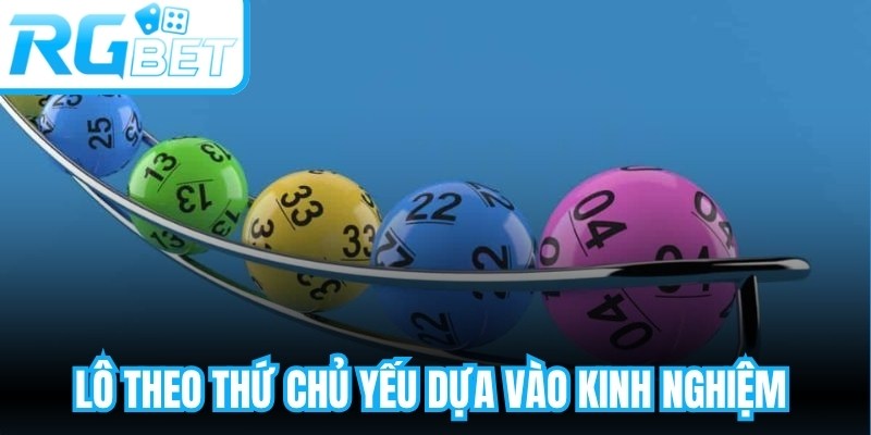 lô theo thứ chủ yếu dựa vào kinh nghiệm và niềm tin của người chơi