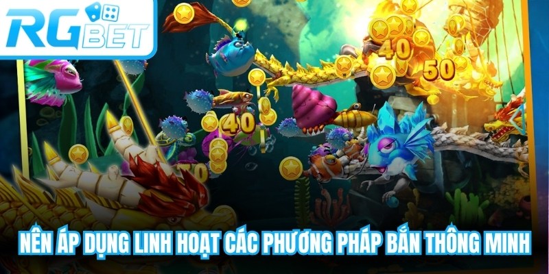 Anh em nên áp dụng linh hoạt các phương pháp bắn thông minh