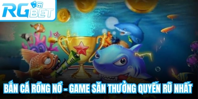 Bắn Cá Rồng Nổ