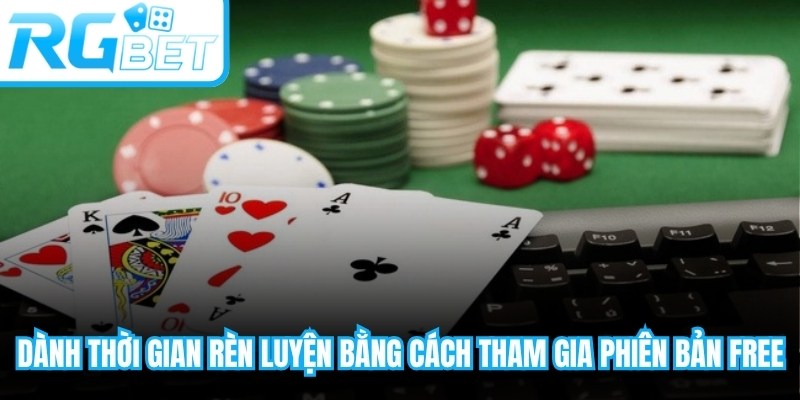 Dành thời gian rèn luyện bằng cách tham gia phiên bản free