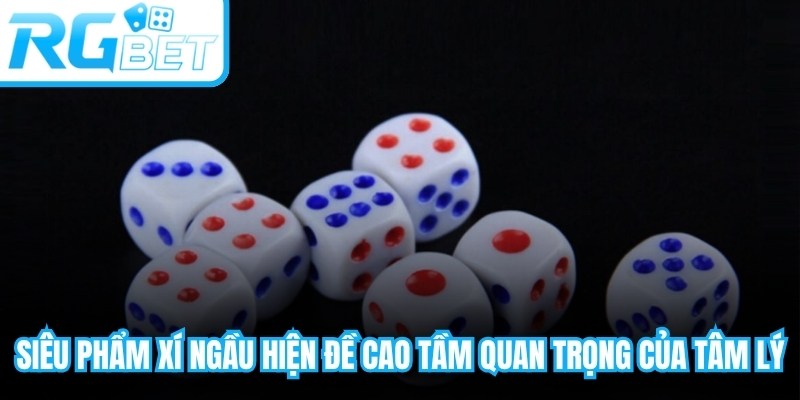 Siêu phẩm Xí Ngầu hiện đề cao tầm quan trọng của yếu tố tâm lý