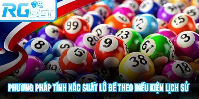 Phương pháp tính xác suất lô đề theo điều kiện lịch sử xuất hiện