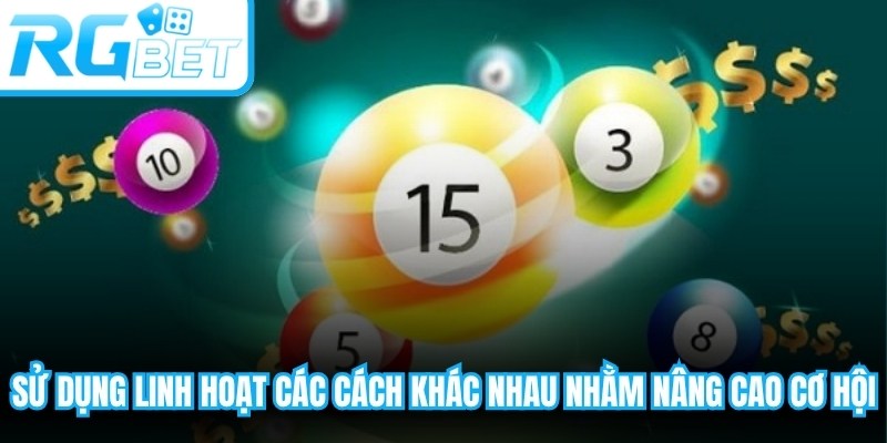 Sử dụng linh hoạt các cách khác nhau nhằm nâng cao cơ hội