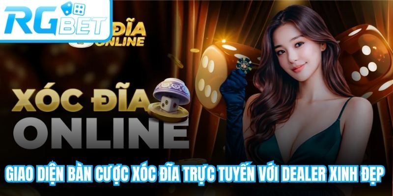 Giao diện bàn cược xóc đĩa trực tuyến với dealer xinh đẹp phát trực tiếp