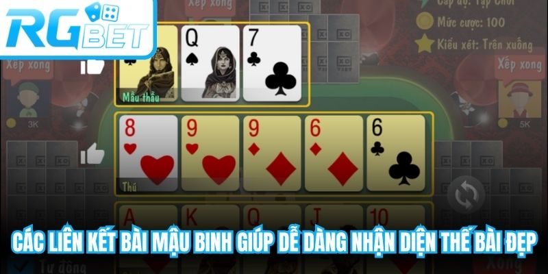 Các liên kết bài mậu binh giúp người chơi dễ dàng nhận diện thế bài đẹp