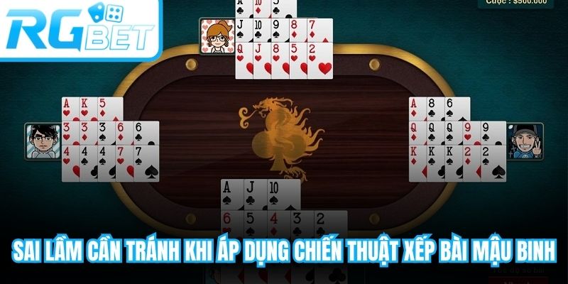 Sai lầm cần tránh khi áp dụng chiến thuật xếp bài mậu binh