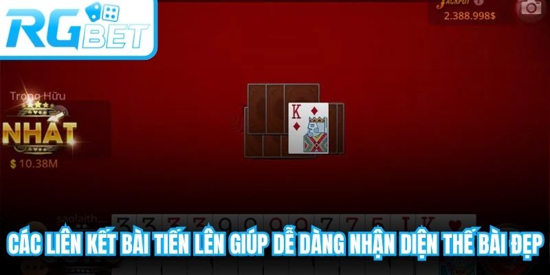Các liên kết bài tiến lên giúp người chơi dễ dàng nhận diện thế bài đẹp